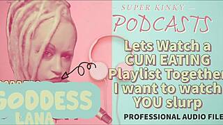 Kinky Podcast Watches Cum Eating Playlist