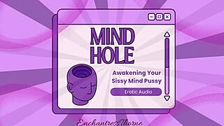 Mind hole - awakening your mind pussy - sissy enthrallment