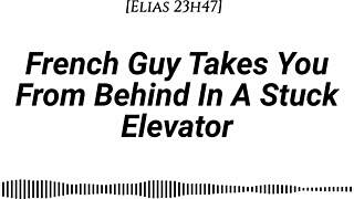 French Guy Takes You From Behind In Stuck Elevator With Kissing Rubbing Dirty Talk