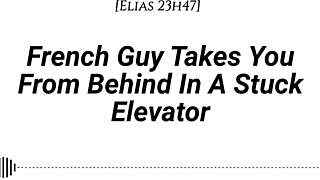 French Guy Takes You From Behind In Stuck Elevator With Kissing Rubbing Dirty Talk