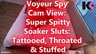 voyeur cam, can spitty tattooed sluts handle deepthroat stuffing and squirting?